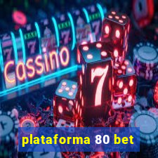 plataforma 80 bet